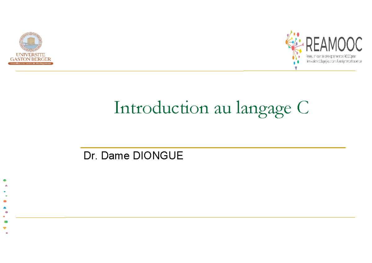 C3 - Cours 3 de language C - Introduction au langage C Dr. Dame DIONGUE ...