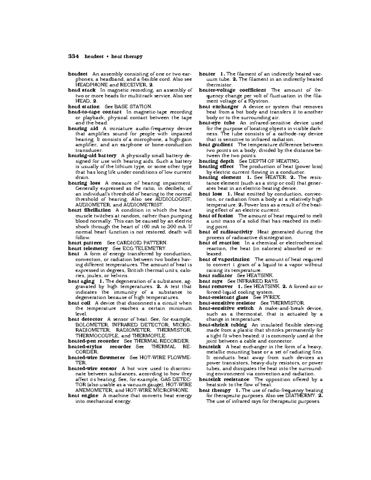 Dictionary of Electronics117 heater 1. The filament of an indirectly