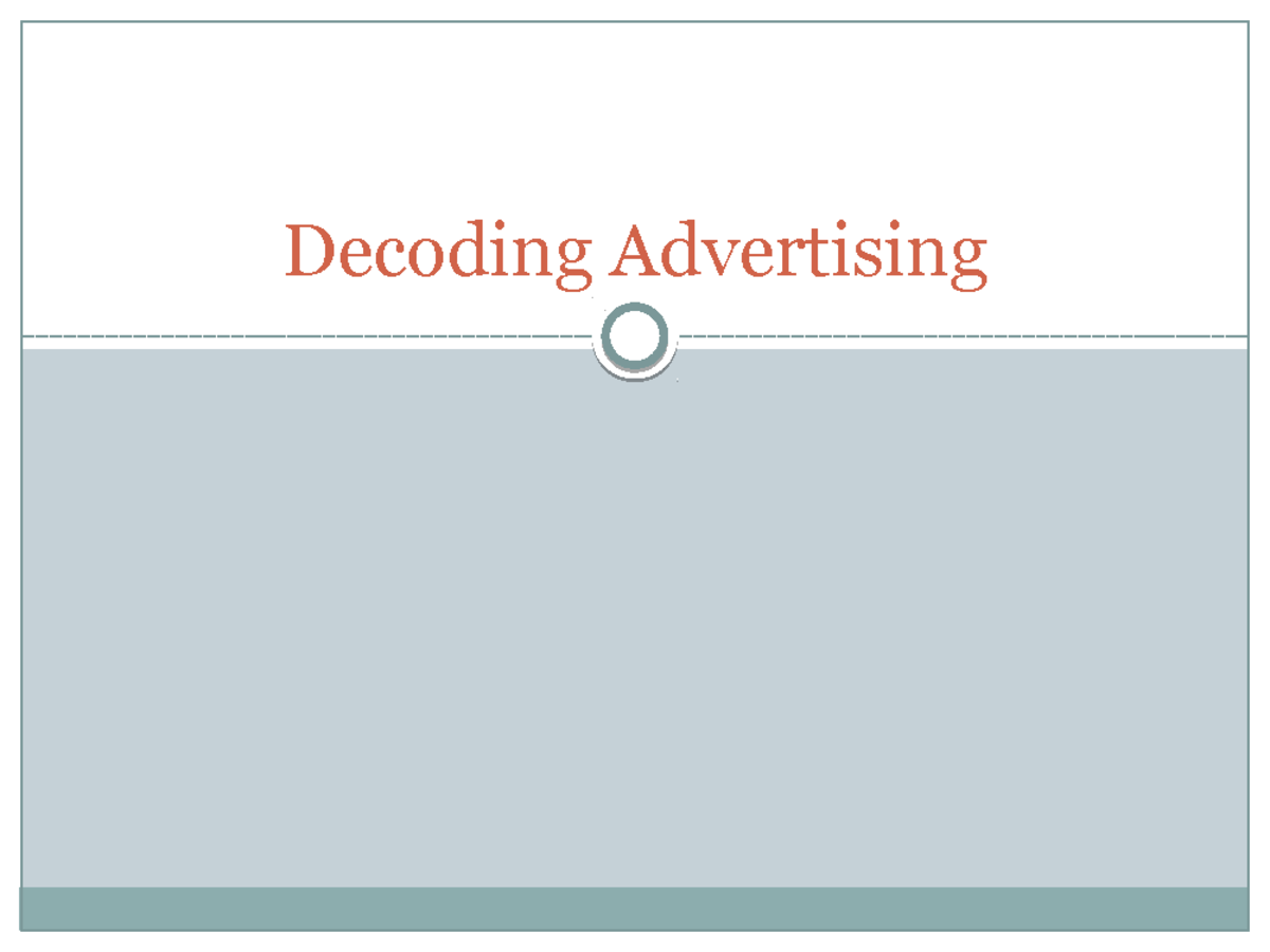 Lecture Notes, Week 3, Advertising - Decoding Advertising Key Questions ...