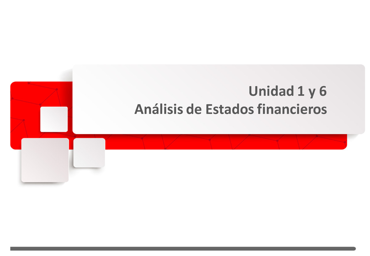 Análisis De Estados Financieros - Unidad 1 A 6 - Unidad 1 Y 6 An·lisis ...