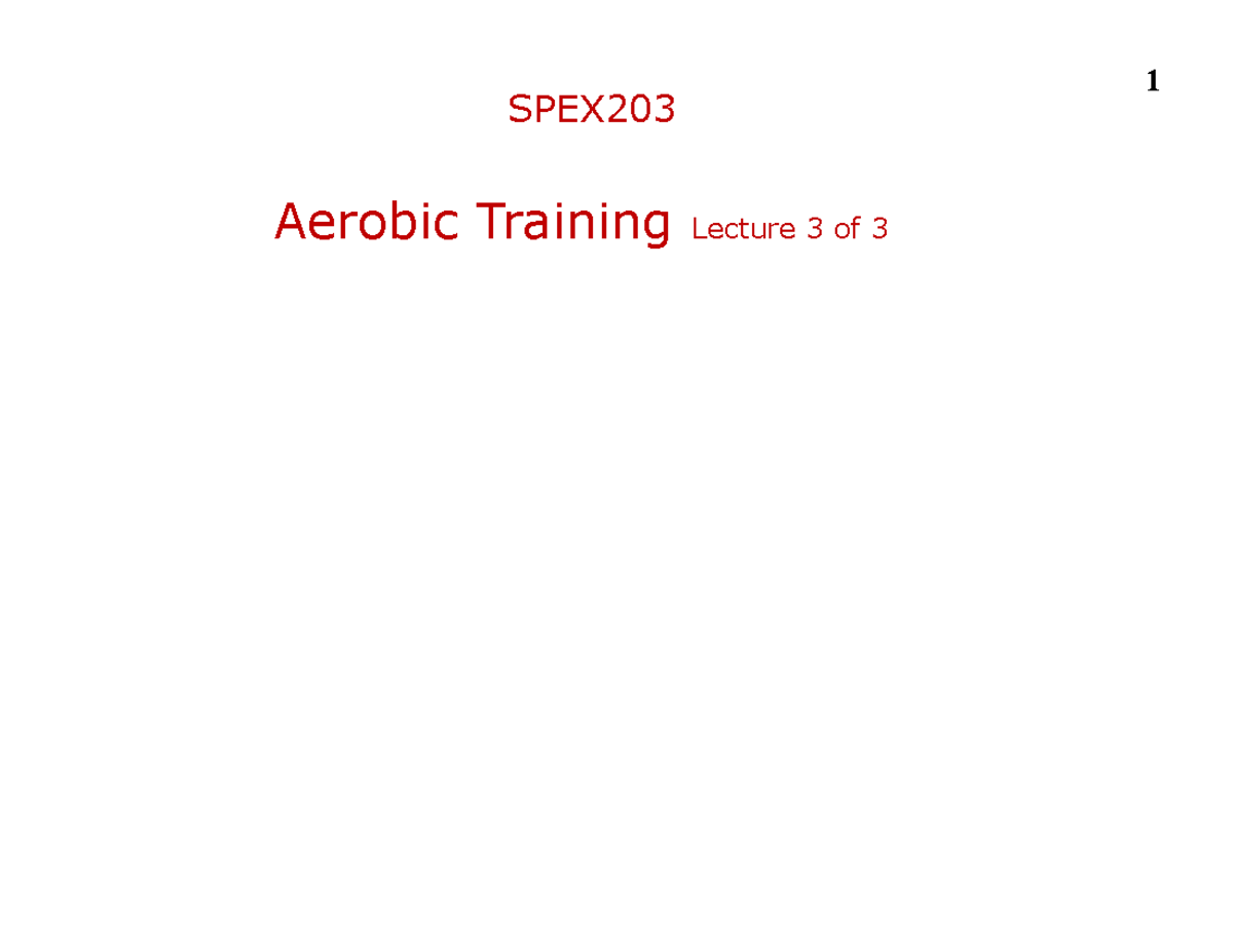 203 Aerobic Training 3 of 3 1pp SPEX Aerobic Training Lecture 3 of ï