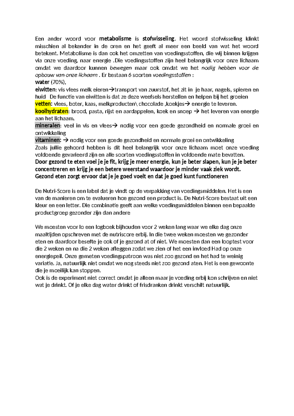 Een ander woord voor metabolisme is stofwisseling Het woord