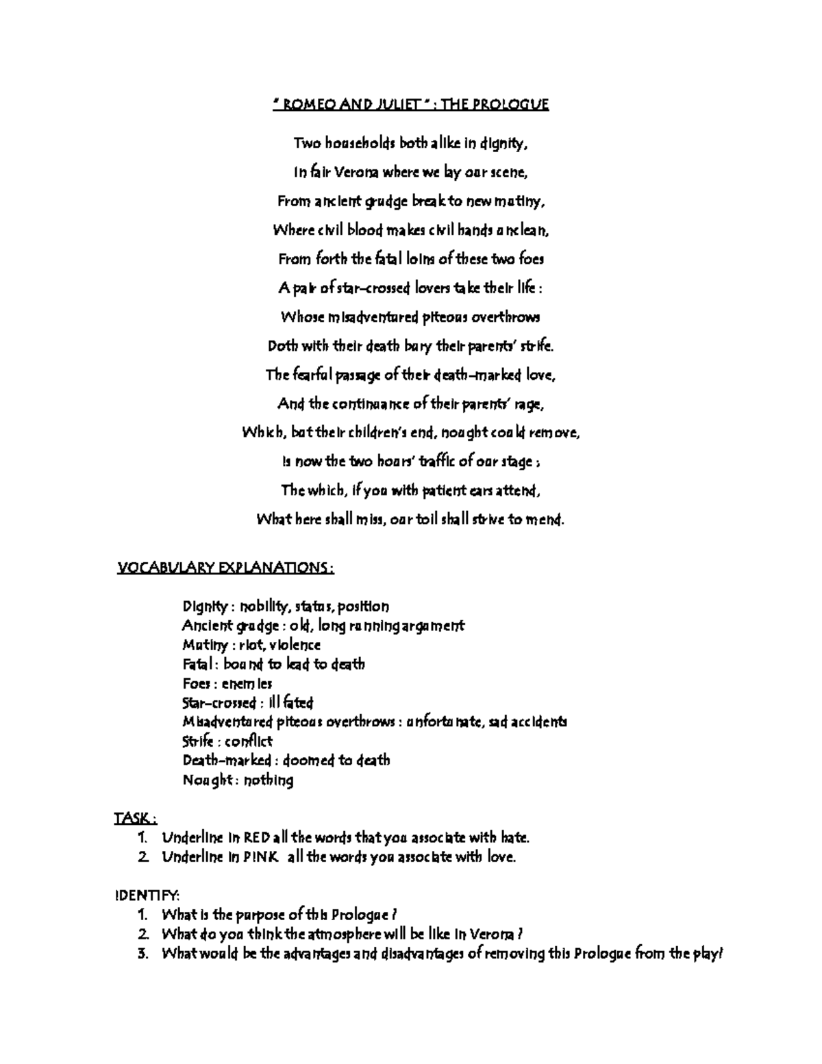 RJ The Prologue “ ROMEO AND JULIET ” THE PROLOGUE Two households both alike in dignity, In RJ The Prologue “ ROMEO AND JULIET ” THE PROLOGUE Two households both alike in dignity, In
