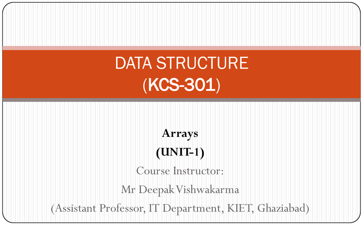 Unit-1 Arrays KCS-301 - Arrays (UNIT-1) Course Instructor: Mr Deepak ...