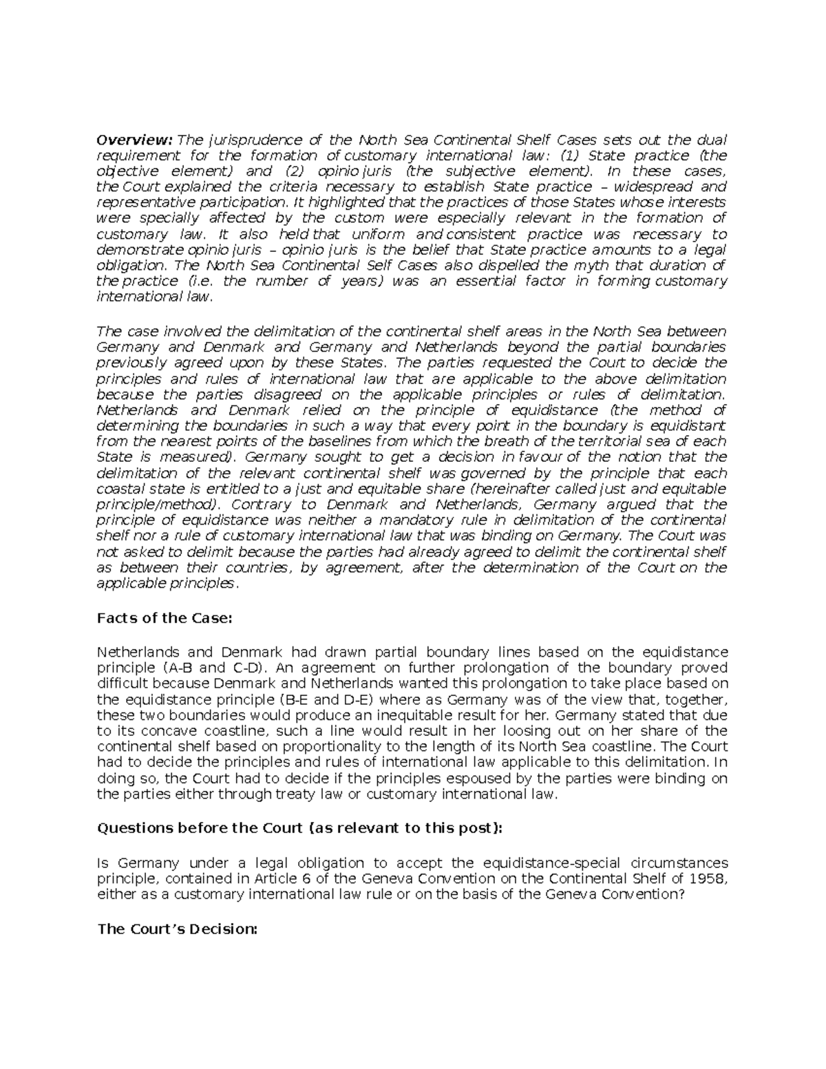 North Sea Continental Shelf Cases In these cases, the Court explained