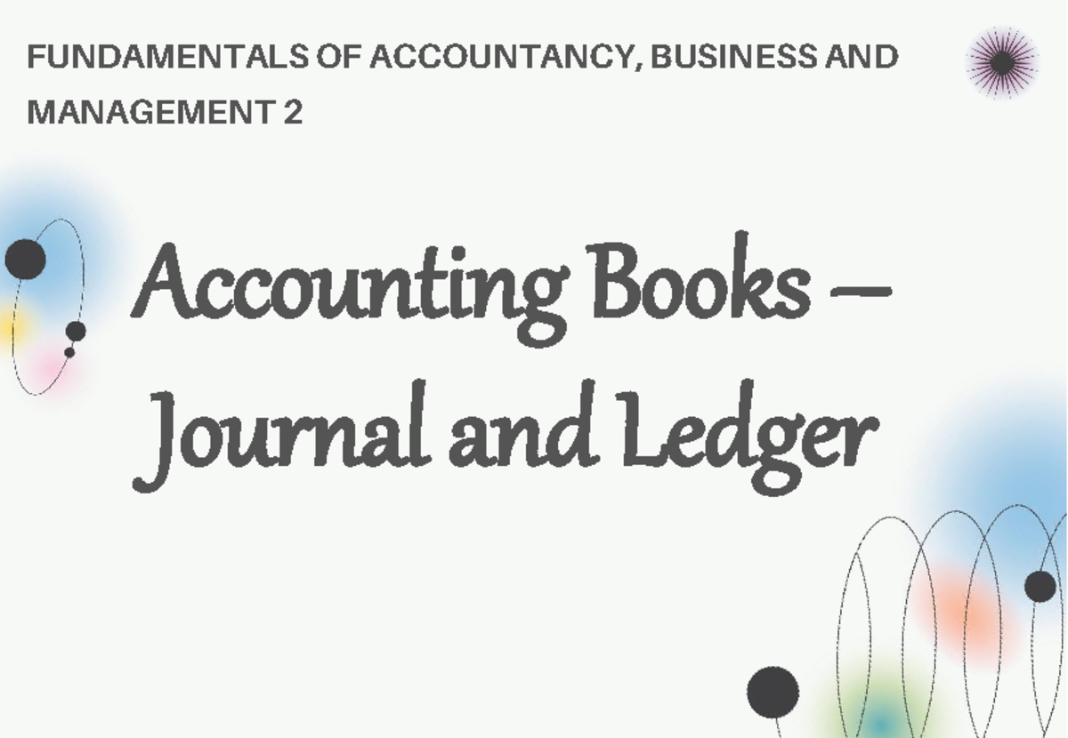 Book of Accounts FUNDAMENTALS OF ACCOUNTANCY, BUSINESS AND MANAGEMENT 2 Accounting Books