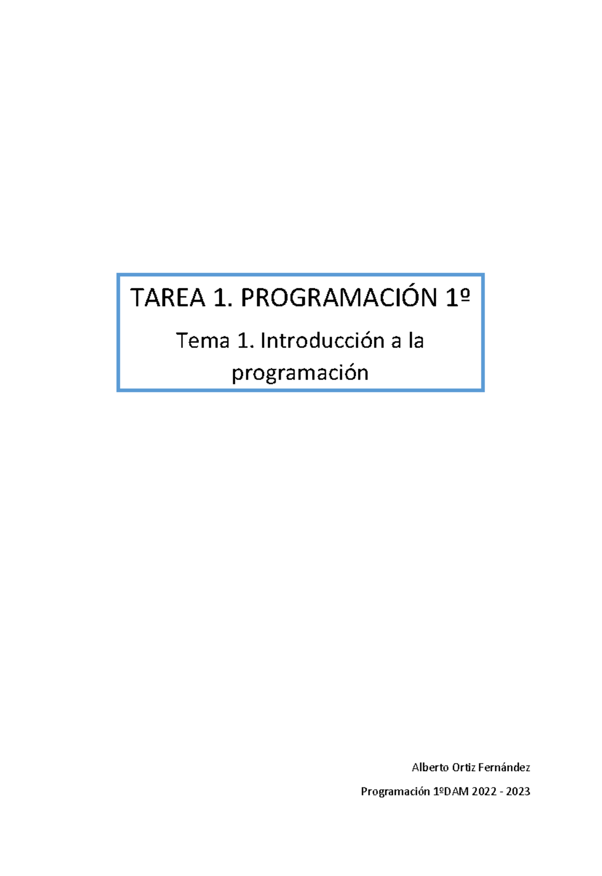 Tarea 1 - Yes - TAREA 1. PROGRAMACI”N 1∫ Tema 1. IntroducciÛn a la ...