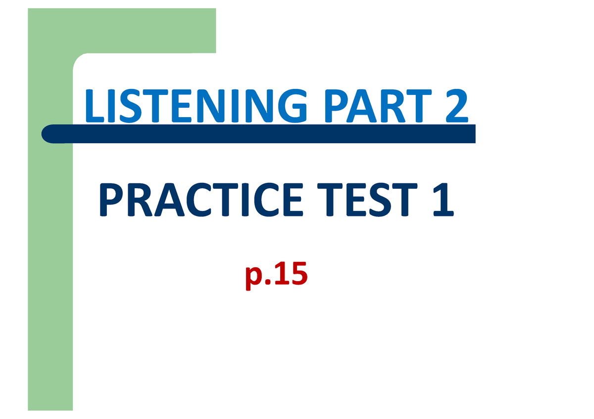 Listening PART 2- Practice Test 1 - LISTENING PART PRACTICE TEST P ...