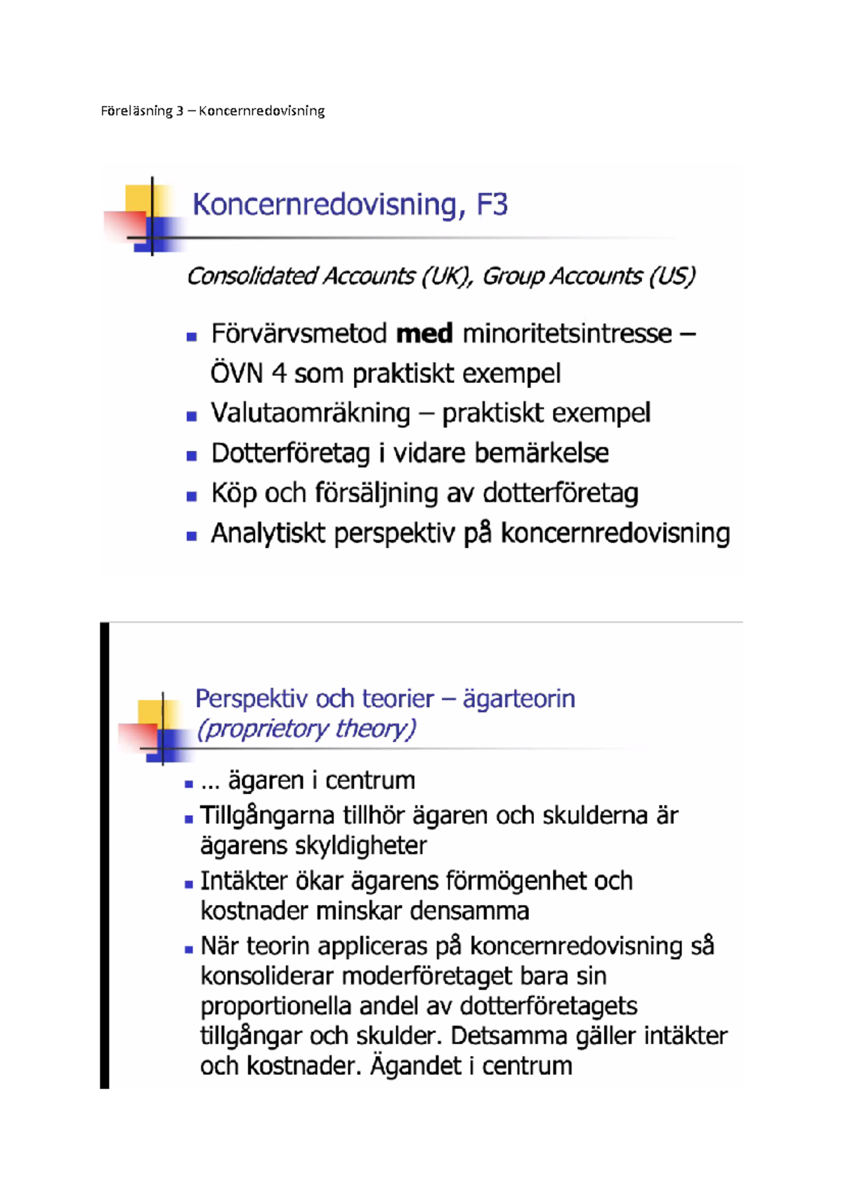 Föreläsning 3 - Lecture Notes - Föreläsning 3 – Koncernredovisning Äger ...