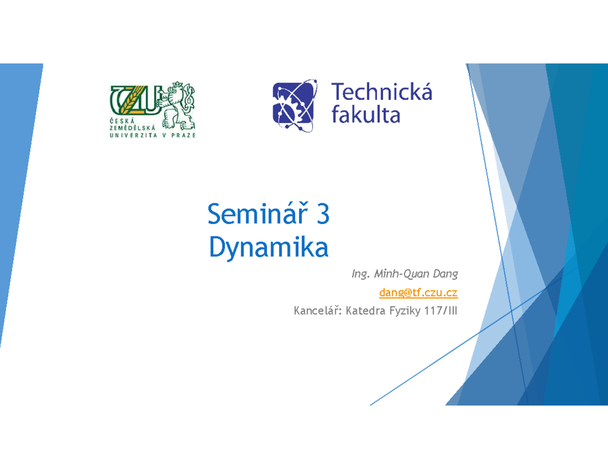 C3 Dynamika - Seminář 3 Dynamika Ing. Minh-Quan Dang dang@tf.czu