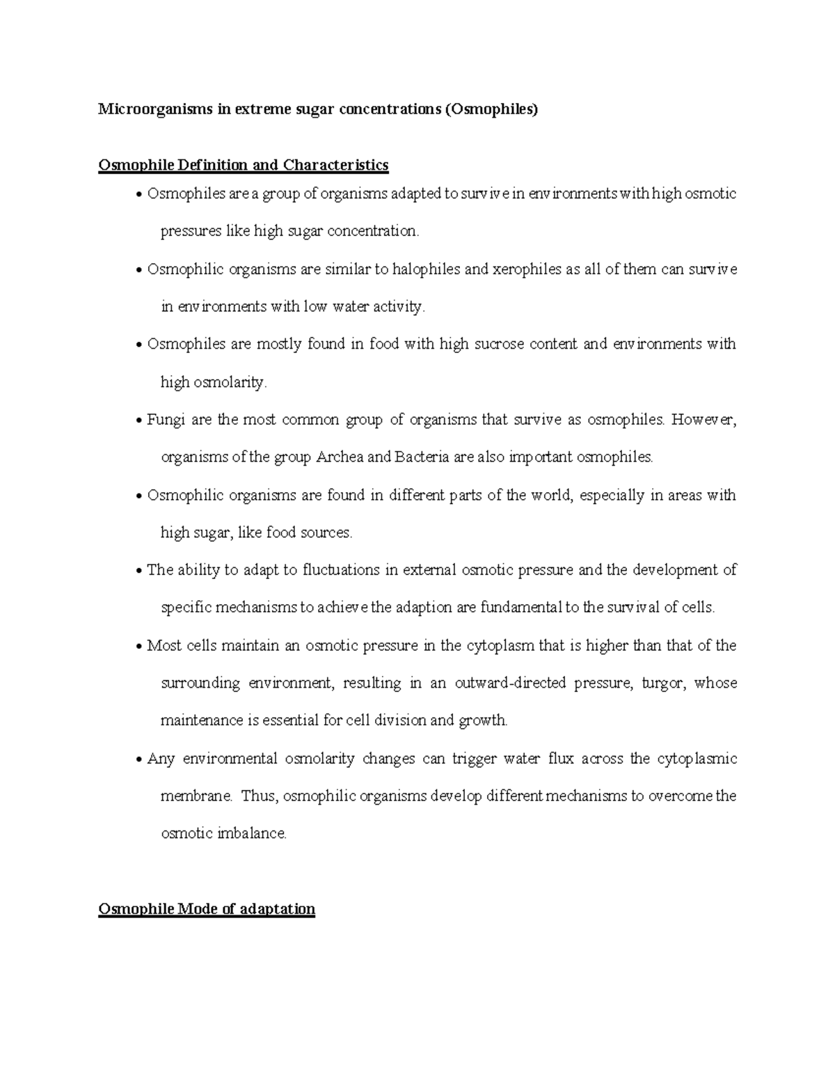 in extreme sugar concentrations (Osmophiles) Osmophilic organisms are similar