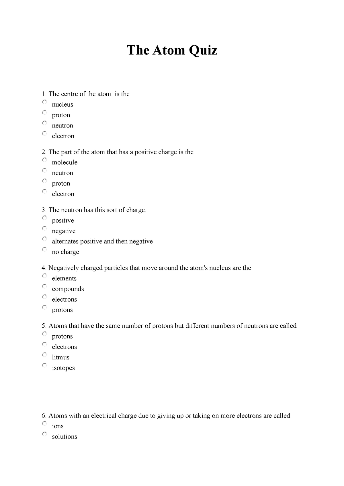 The Atom Quiz - Quiz - The Atom Quiz 1. The centre of the atom is the ...