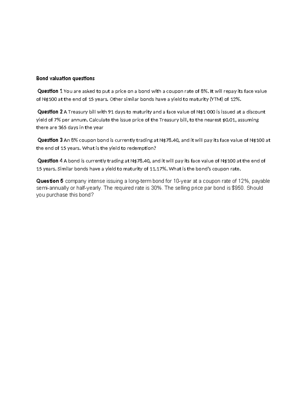 Bond valuation questions - Bond valuation questions Question 1 You are ...