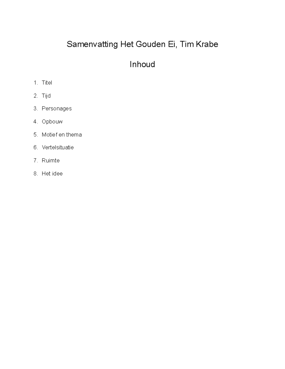 Samenvatting Het Gouden Ei, Tim Krabe Samenvatting Het Gouden Ei, Tim Krabe Inhoud Titel Tijd