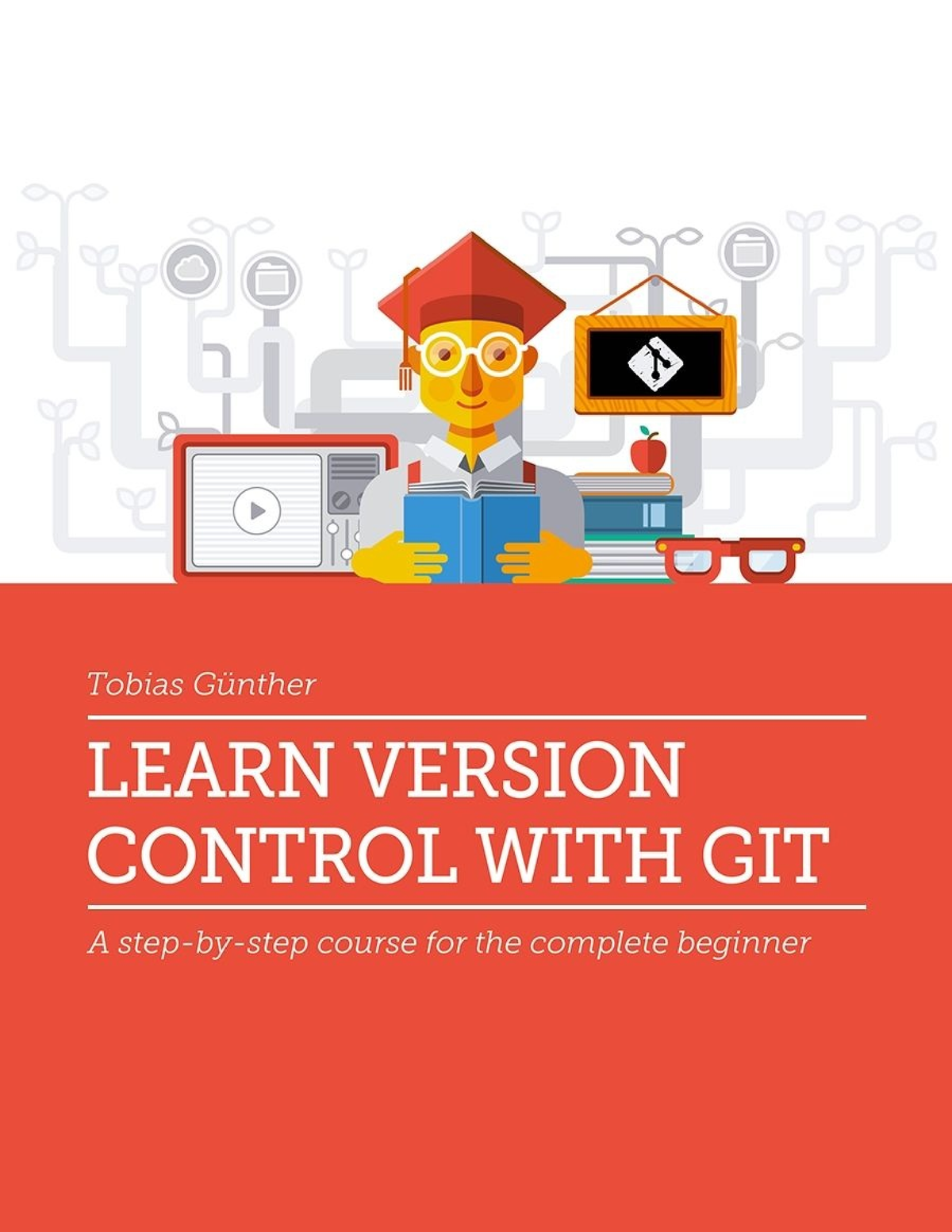 Learn Version Control With Git A Step-by-step Course For The Complete ...