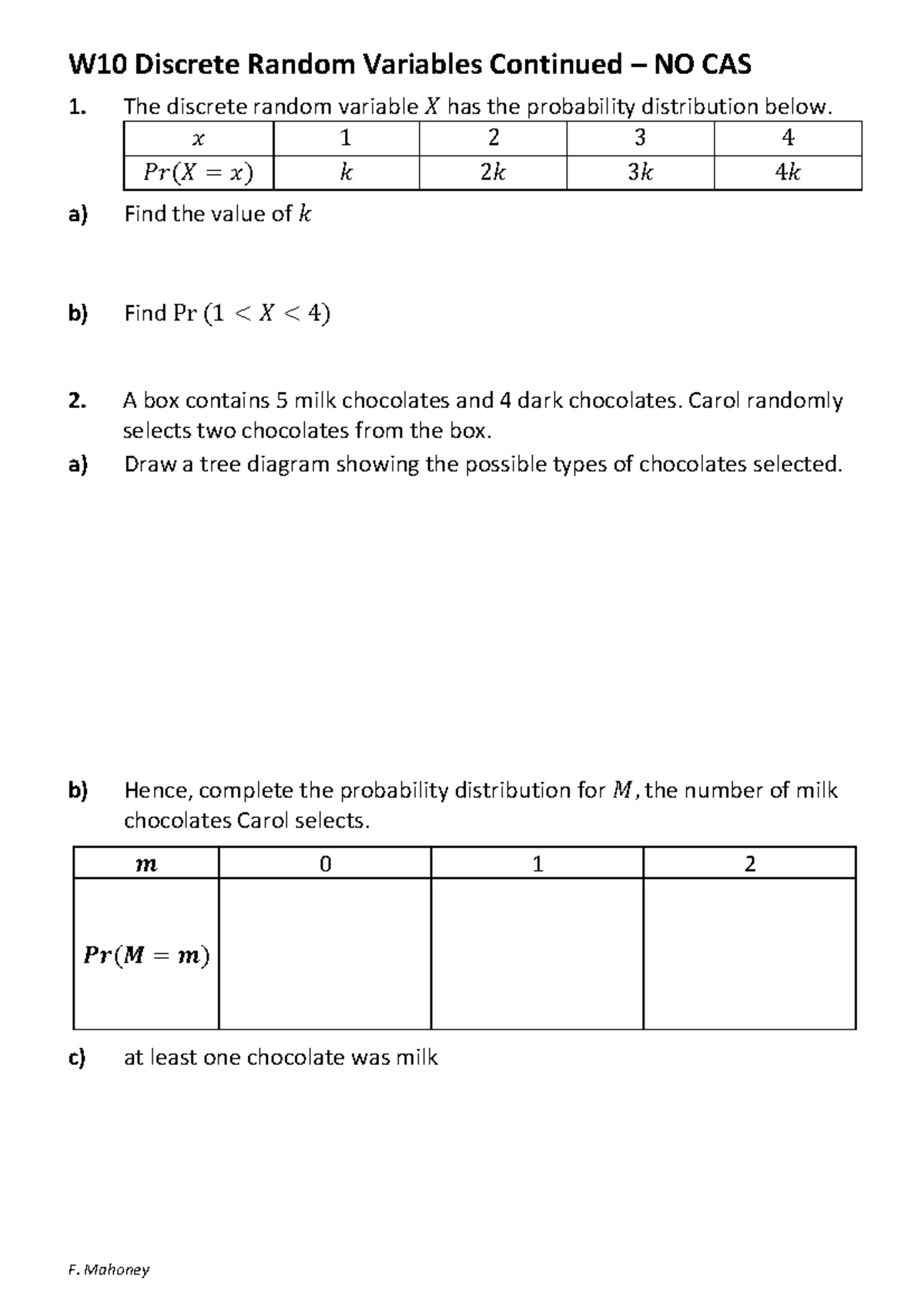 W10 Discrete Random Variables Cont 𝑥 1 2 3 4 𝑃𝑟 𝑋 𝑥 𝑘 2 𝑘 3 𝑘 4 𝑘 A Find The Value Of 𝑘 B