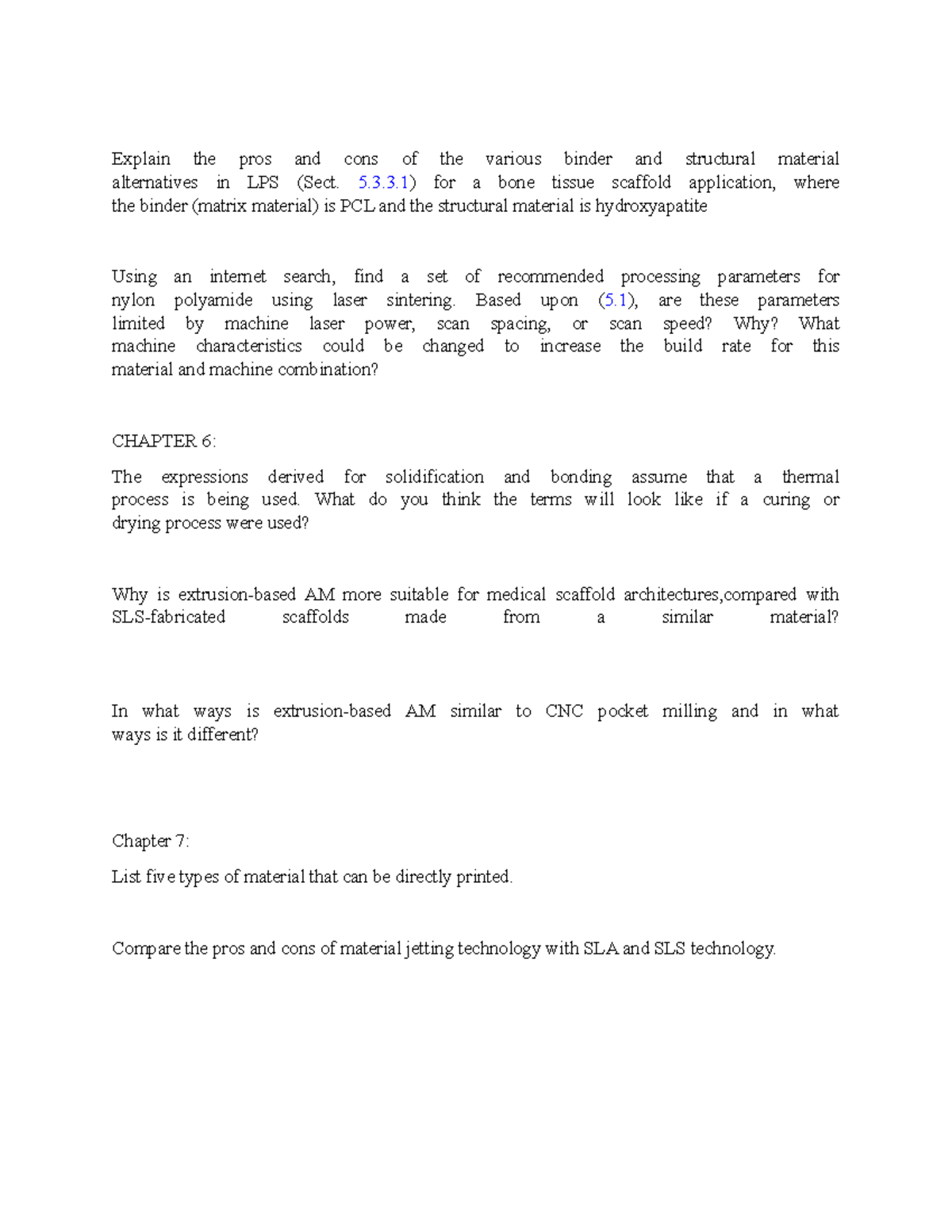 Homework chapter 5, 6, 7 ME 596 Explain the pros and cons of the