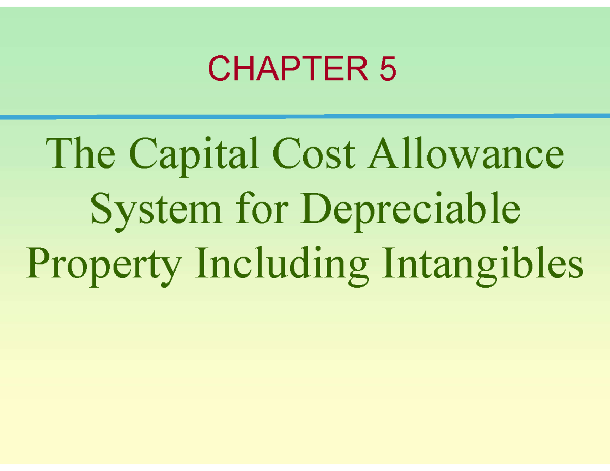 Chapter 5 - Lecture Slides - CHAPTER 5 The Capital Cost Allowance ...