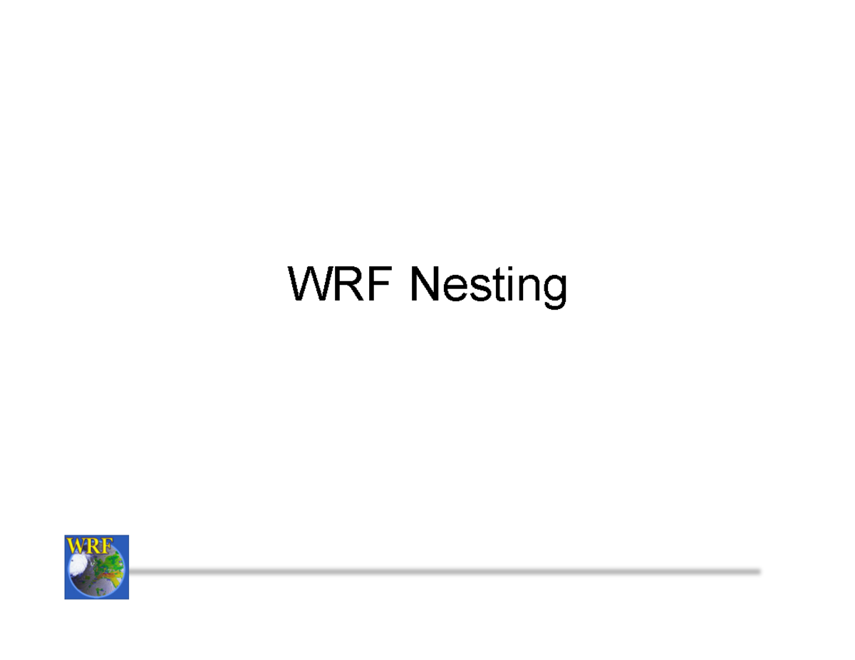 WRFNesting Physics WRF model description WRF Nesting What is a