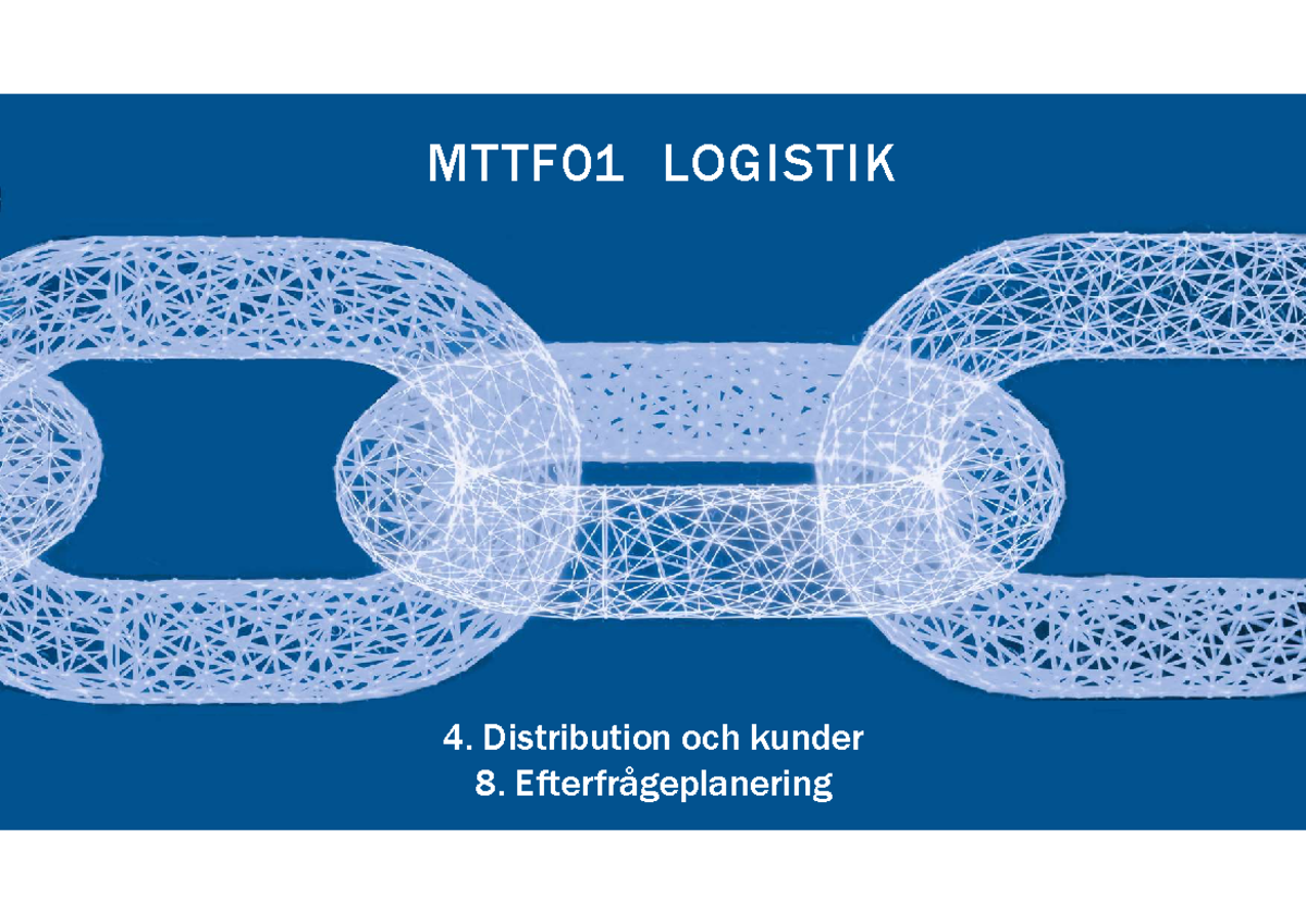 Fö3 Logistik I HT23 4. Distribution Och Kunder 8. Efterfrågeplanering ...