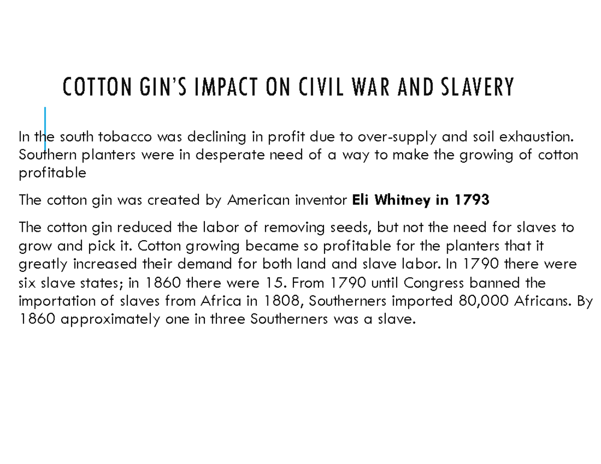 Civil war COTTON GIN’S IMPACT ON CIVIL WAR AND SLAVERY In the south tobacco was declining in