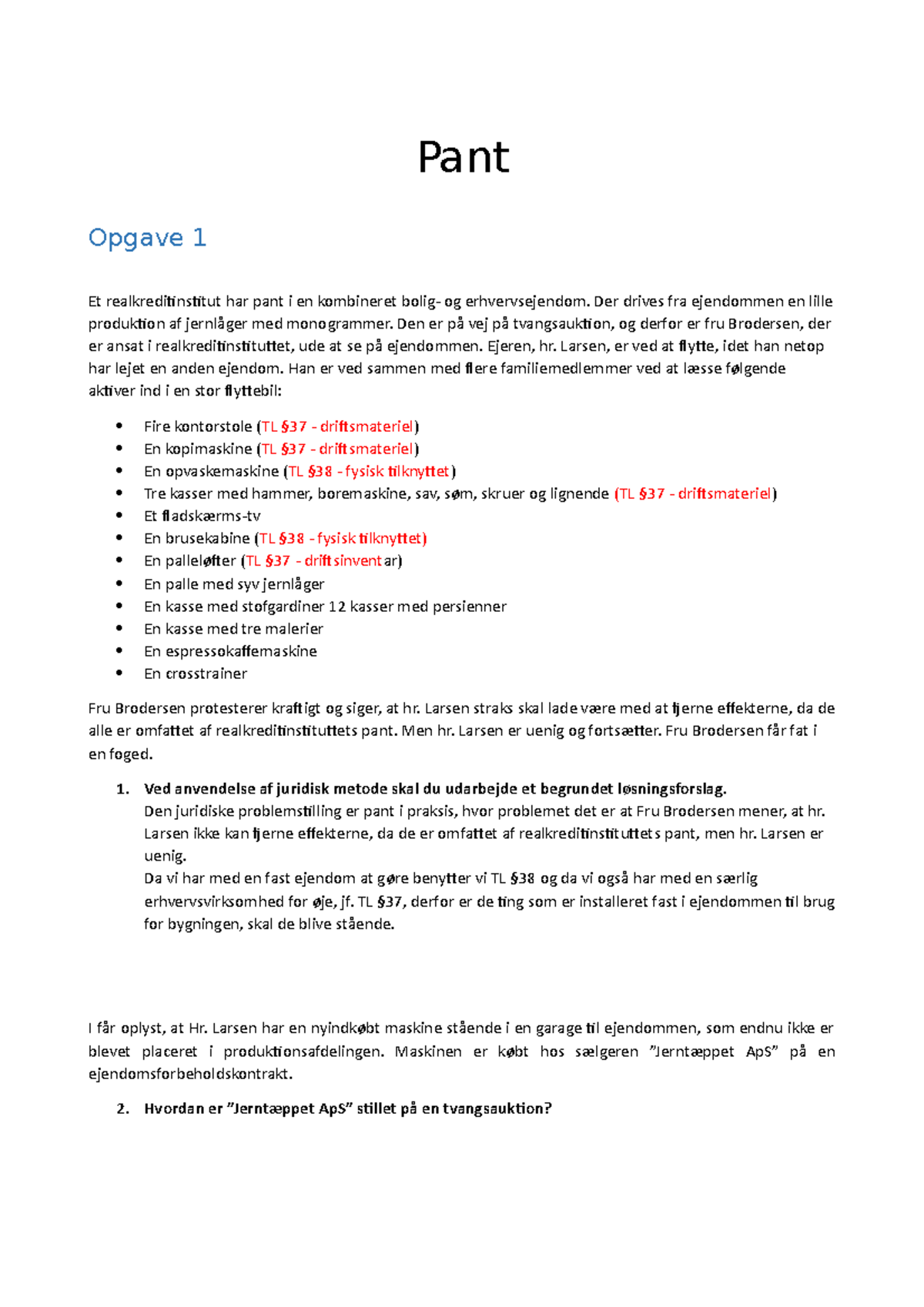 Pant Opgave 1 Pant Opgave 1 Et realkreditinstitut har pant i en