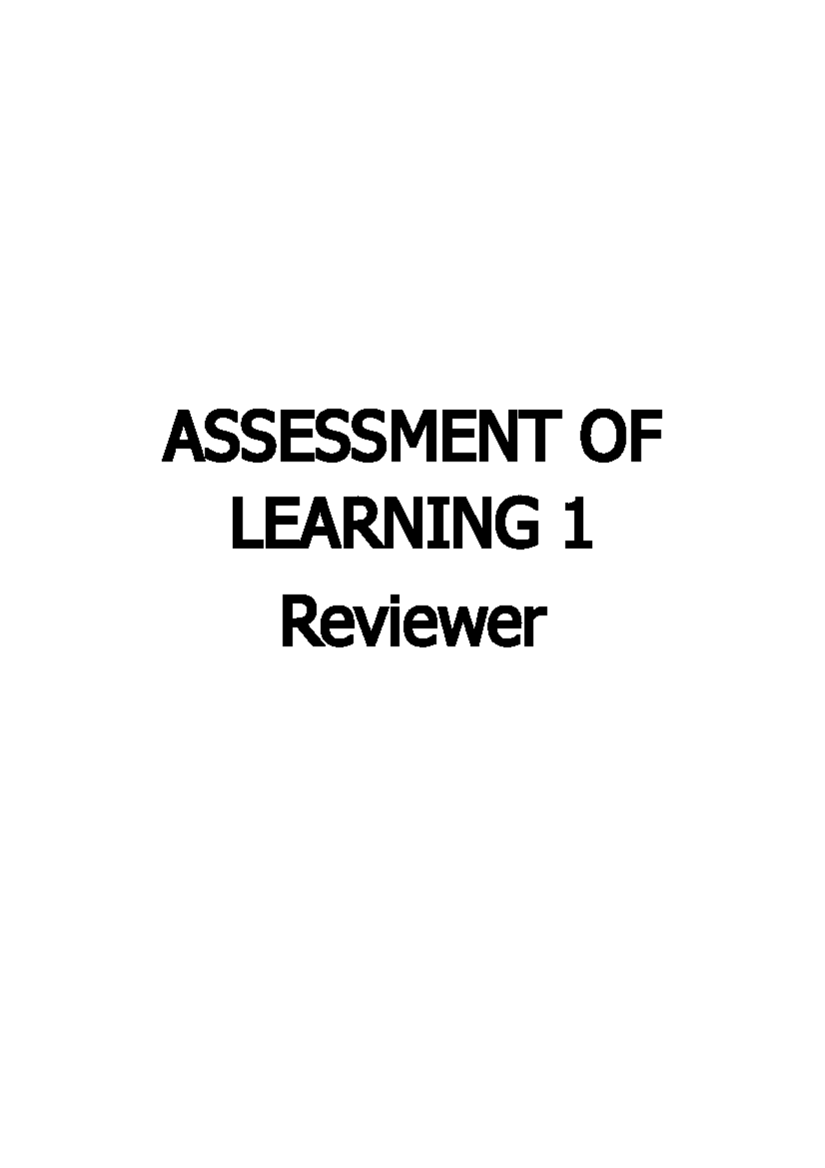 Assessment OF Learning 1 - ASSESSMENT OF LEARNING 1 Reviewer The Nature ...