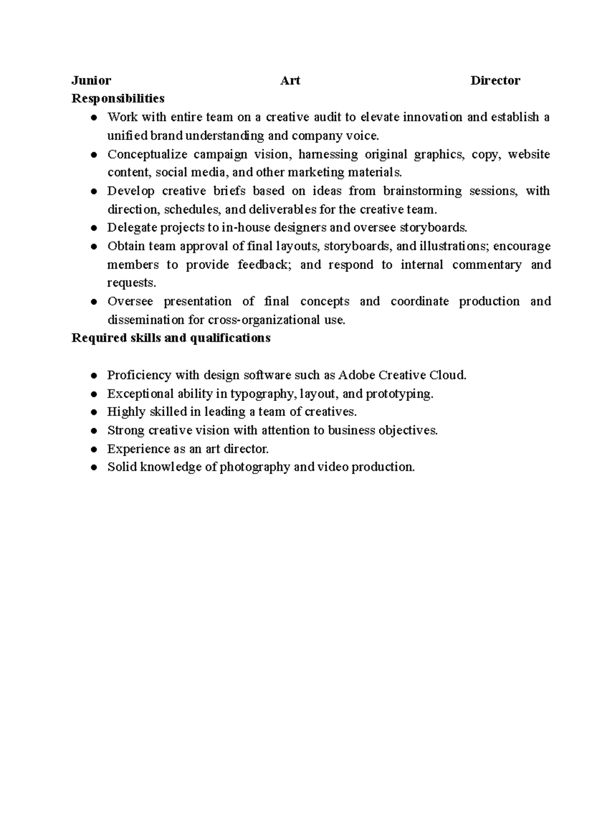 Junior Art Director I don't know Junior Art Director Responsibilities Work with entire team