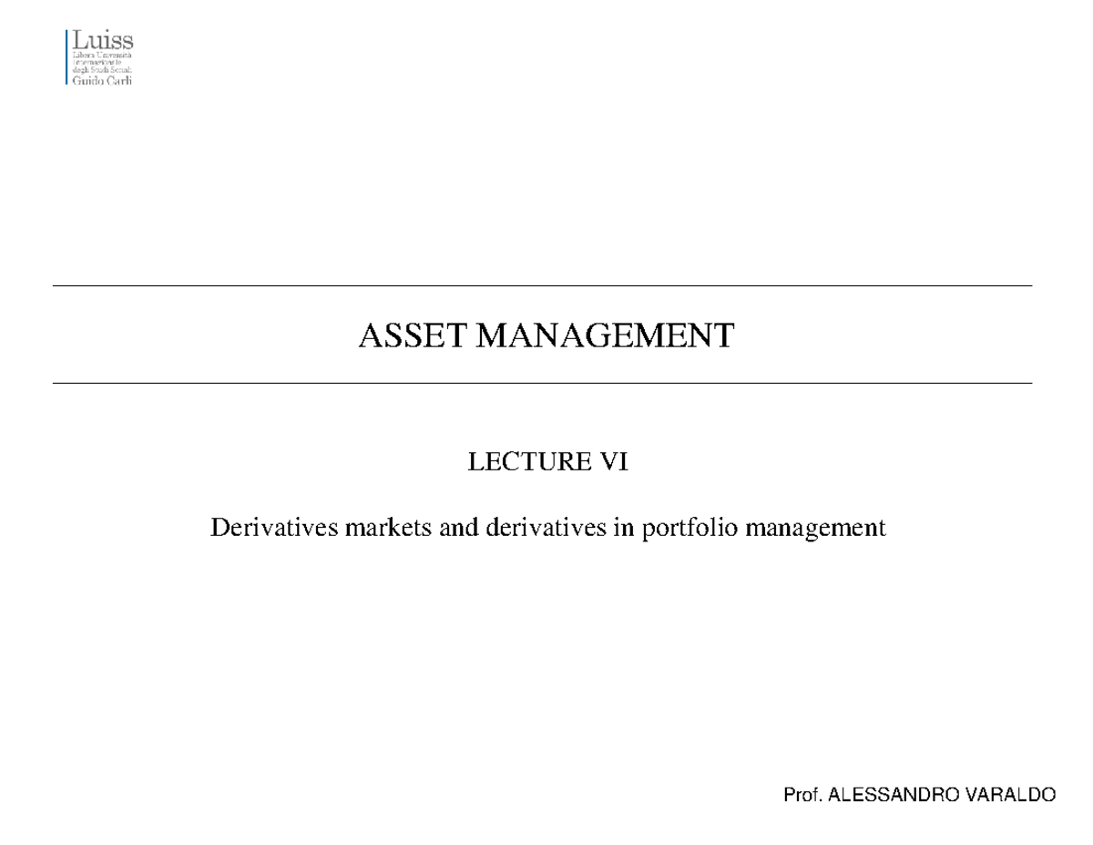 6. Lecture VI derivatives 24 mar 2023 av ASSET MANAGEMENT LECTURE VI Derivatives markets and