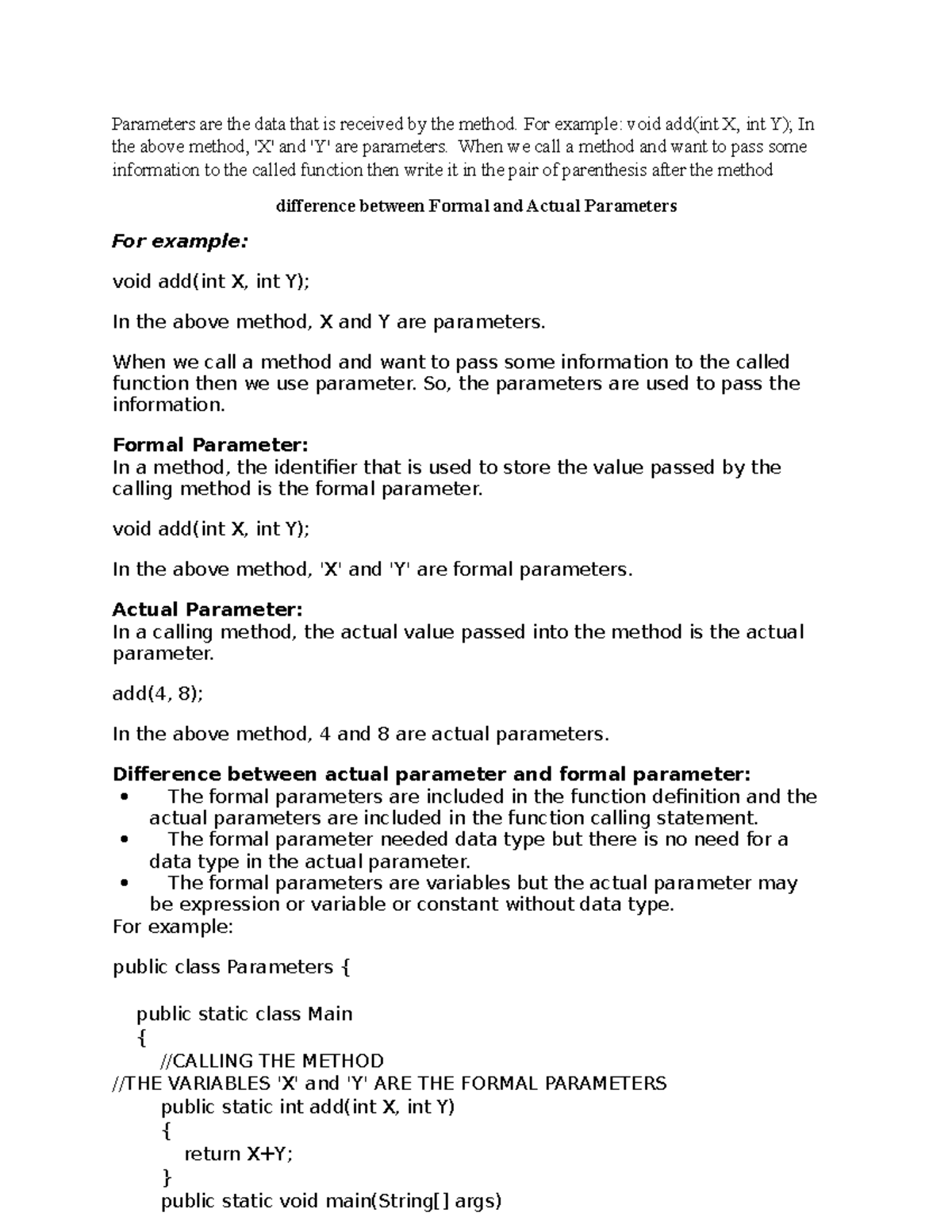 Parameters are the data that is received by the method - For example ...