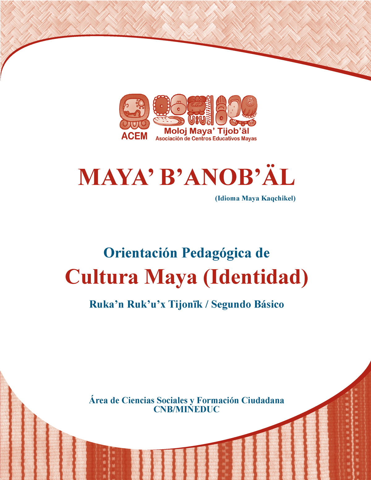 Cultura MAYA Identidad - MAYA’ B’ANOB’ÄL (Idioma Maya Kaqchikel) Área ...