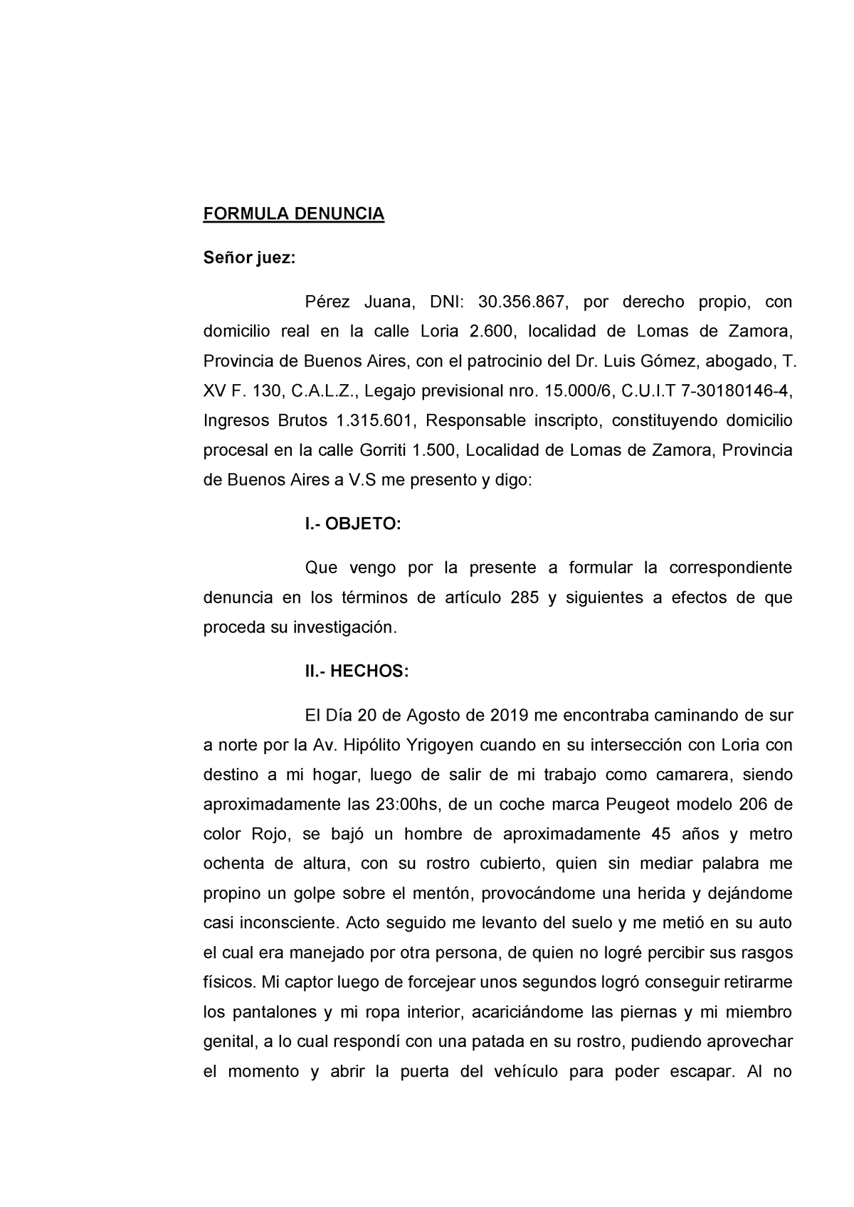 Modelos de escritos penales - FORMULA DENUNCIA Señor juez: Pérez Juana,  DNI: , por derecho - Studocu
