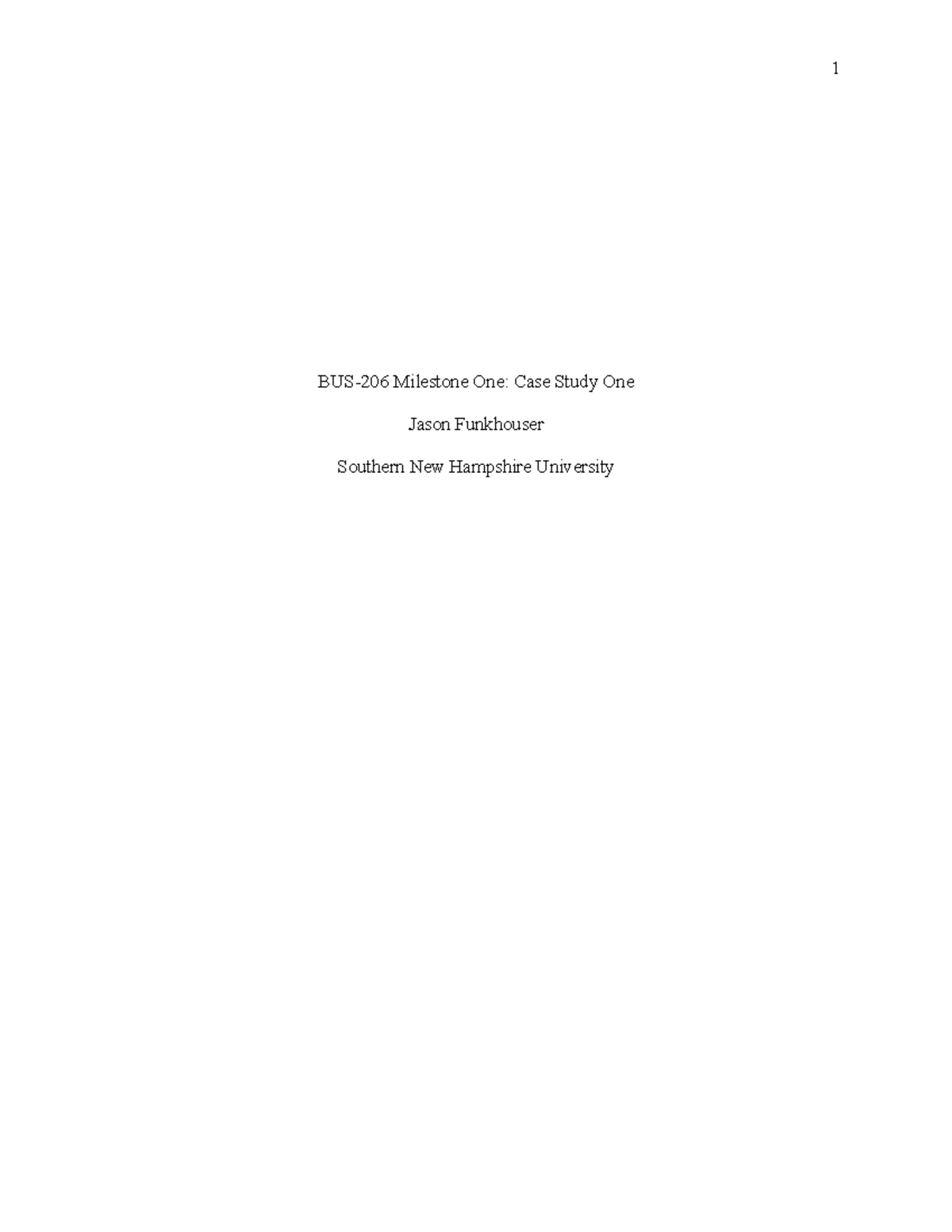BUS 206 Milestone one BUS206 Milestone One Case Study One Jason Funkhouser Southern New BUS 206 Milestone one BUS206 Milestone One Case Study One Jason Funkhouser Southern New