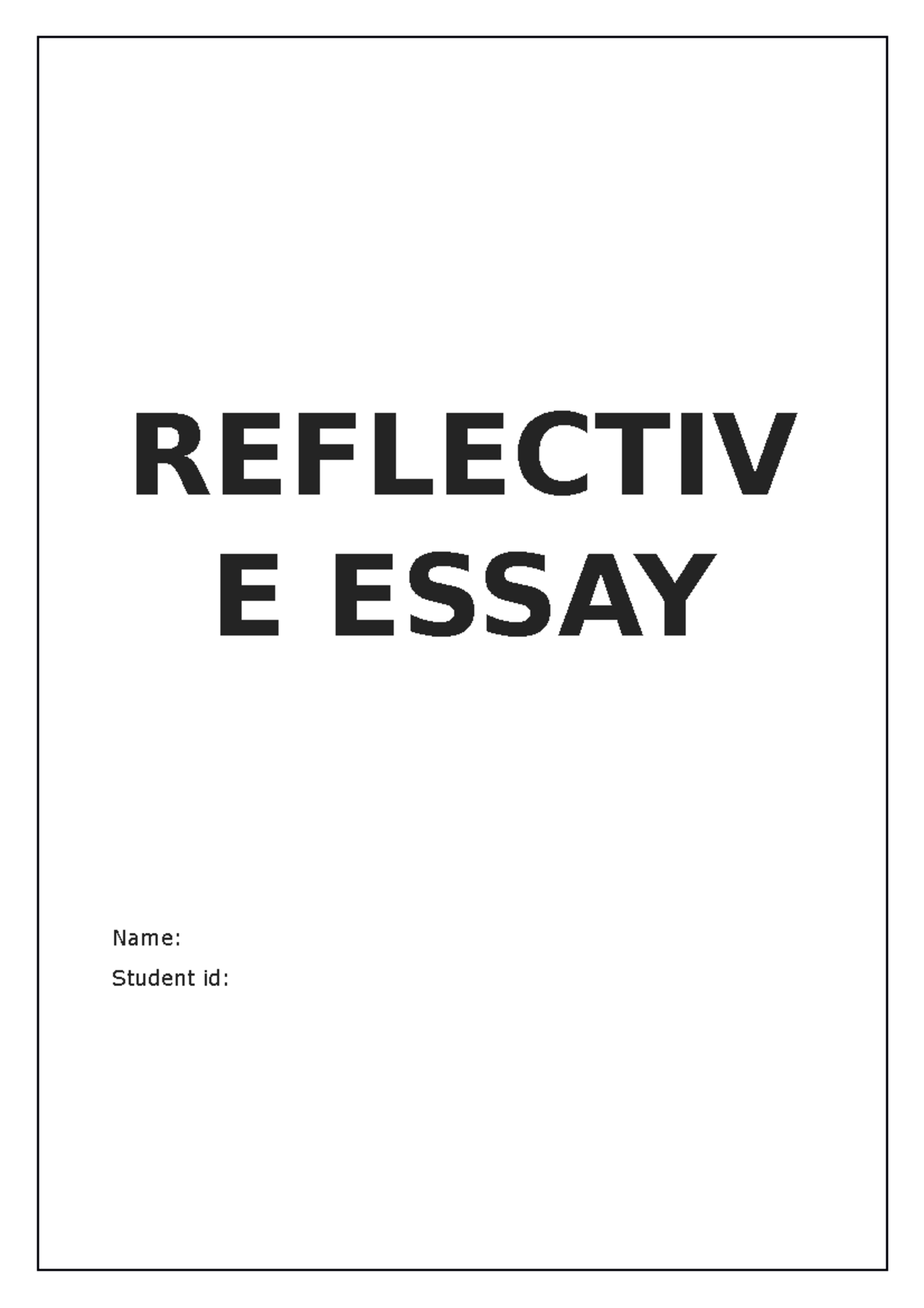Reflective essay - notes - REFLECTIV E ESSAY Name: Student id: I worked ...