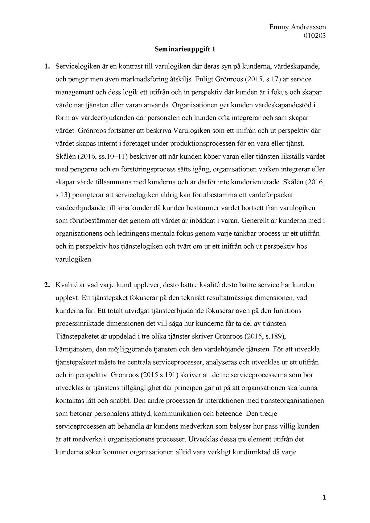 Seminarieuppgift 1 - 010203 Seminarieuppgift 1 Servicelogiken är En ...
