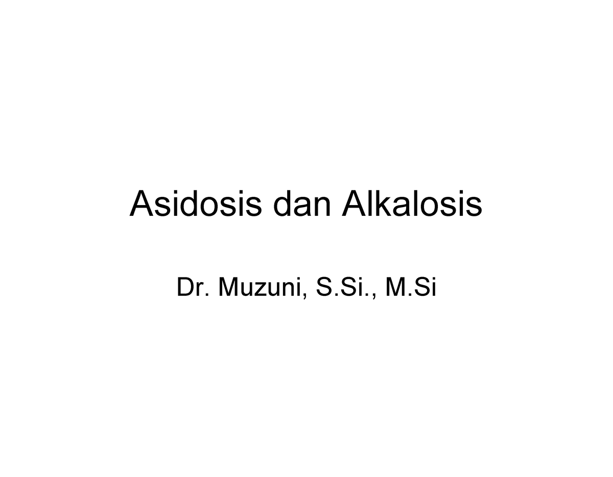 9. Asidosis Dan Alkalosis - Asidosis Dan Alkalosis Dr. Muzuni, S., M ...