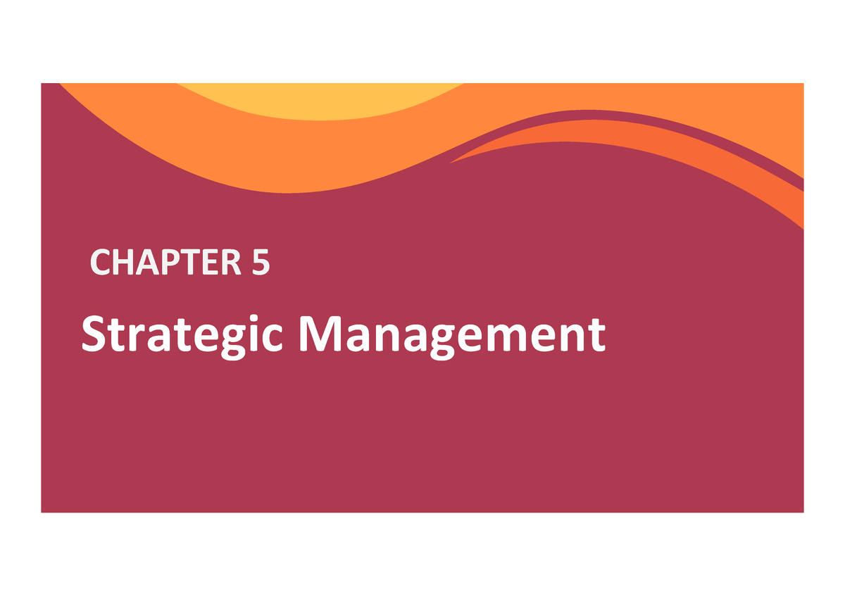 Chapter 5 - Strategic Management - Strategic Management CHAPTER 5 ...