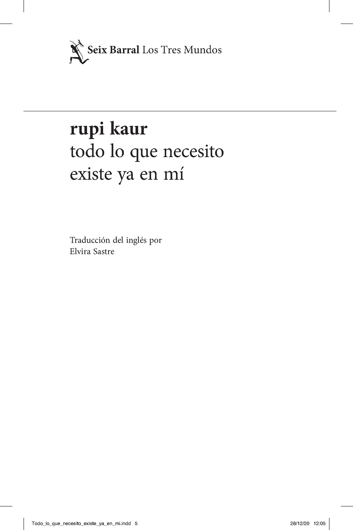 45563 Todo lo que necesito existe ya en mi - rupi kaur es poeta, artista y  creadora. Con veintiún - Studocu