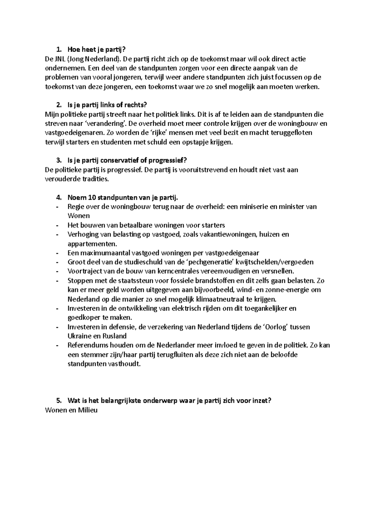 Politieke Partij Hoe heet je partij? De JNL (Jong Nederland). De partij richt zich op de