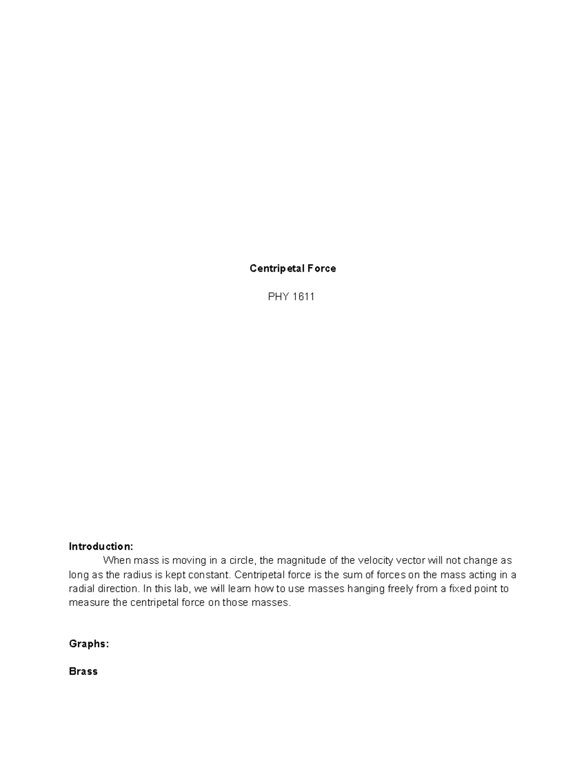 Centripetal Force Lab Report. PHY 1611 Centripetal Force PHY 1611