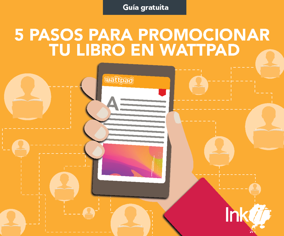 GuíaWattpadv4 Apuntes . Guía gratuita 5 PASOS PARA PROMOCIONAR TU