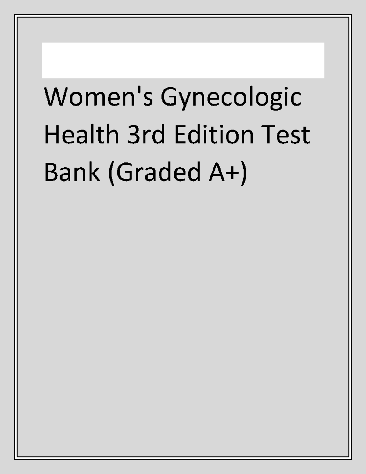 Women's Gynecologic Health 3rd Edition Test Bank (Graded A+) Women's