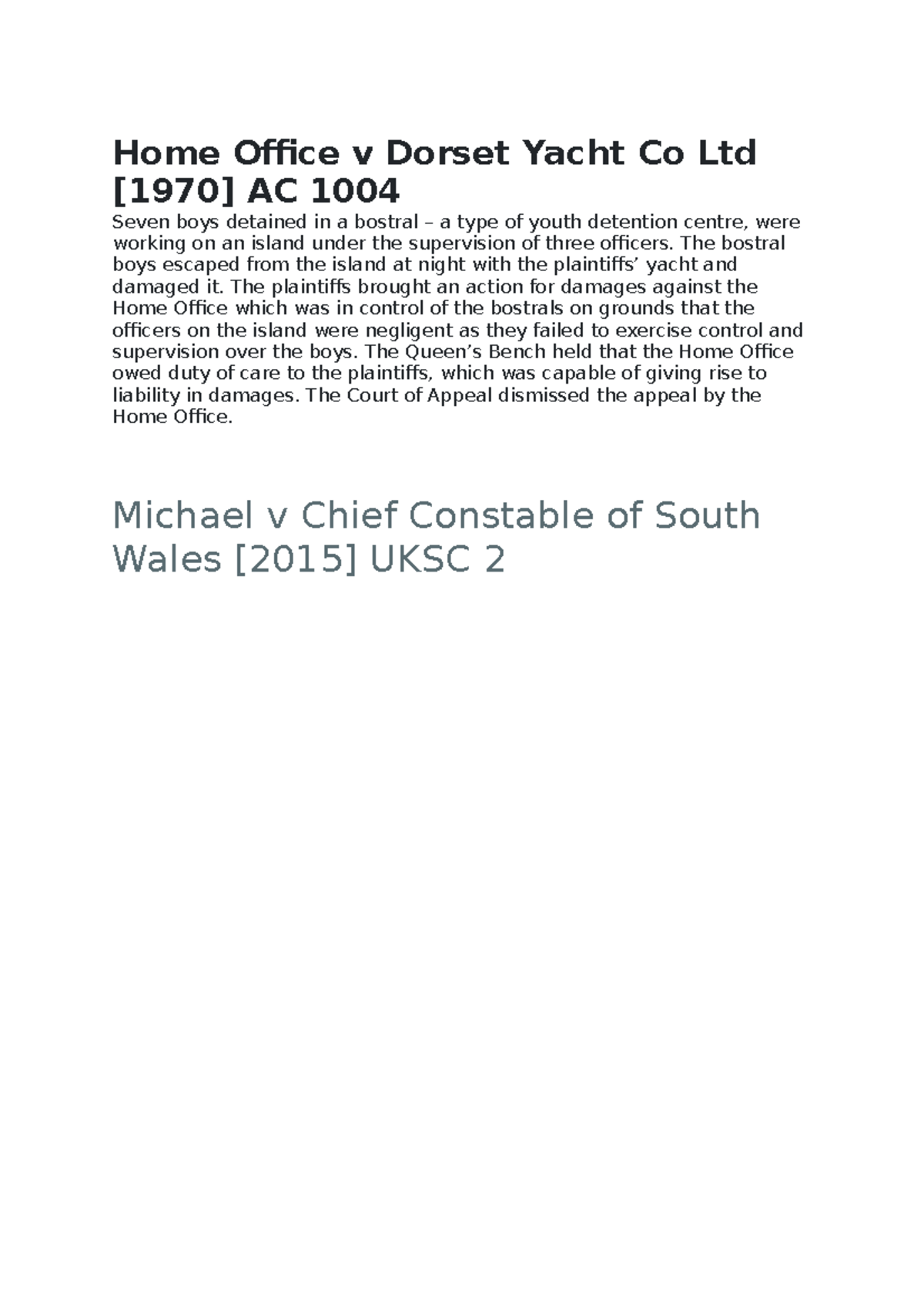 Home course Home Office v Dorset Yacht Co Ltd [1970] AC 1004 Seven
