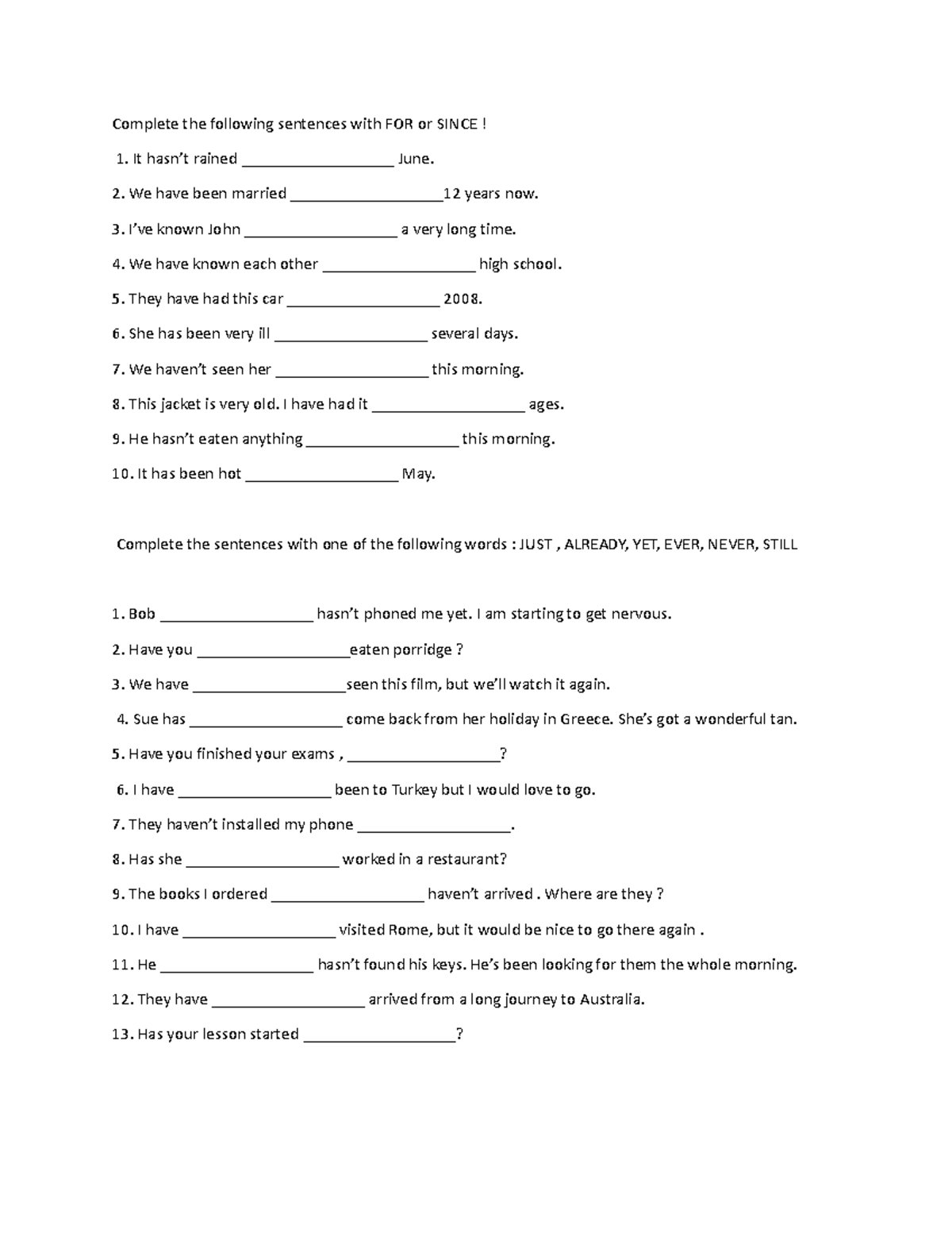 Time words - Complete the following sentences with FOR or SINCE! 1. It ...