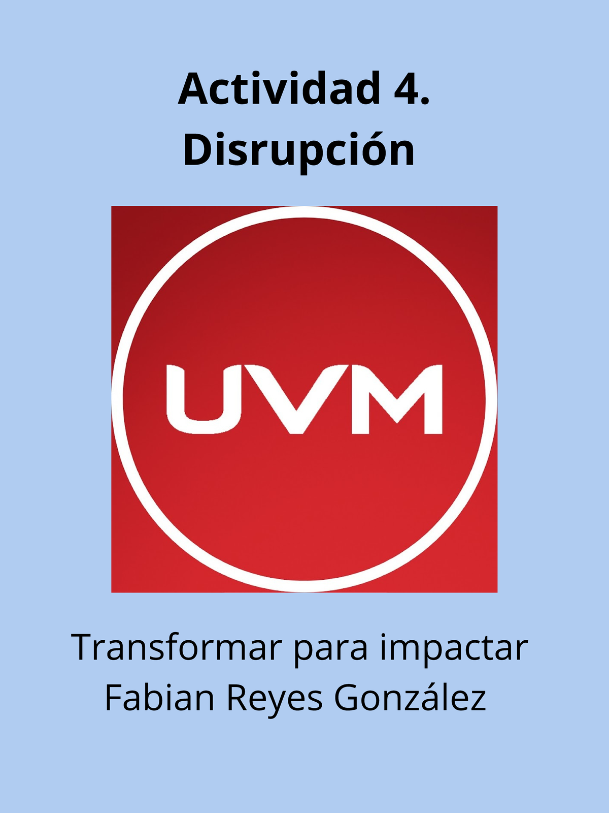 A4 FRG - Disrupciones - Actividad 4. Disrupción Transformar Para ...