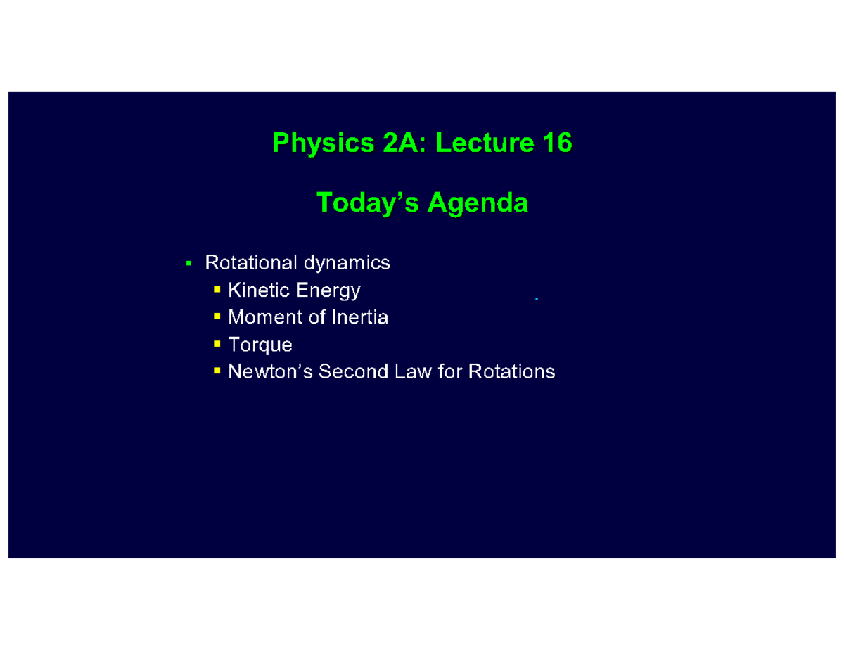 Lect16 slides - Rotational Dynamics II - Physics 2A: Lecture 16 Today’s ...