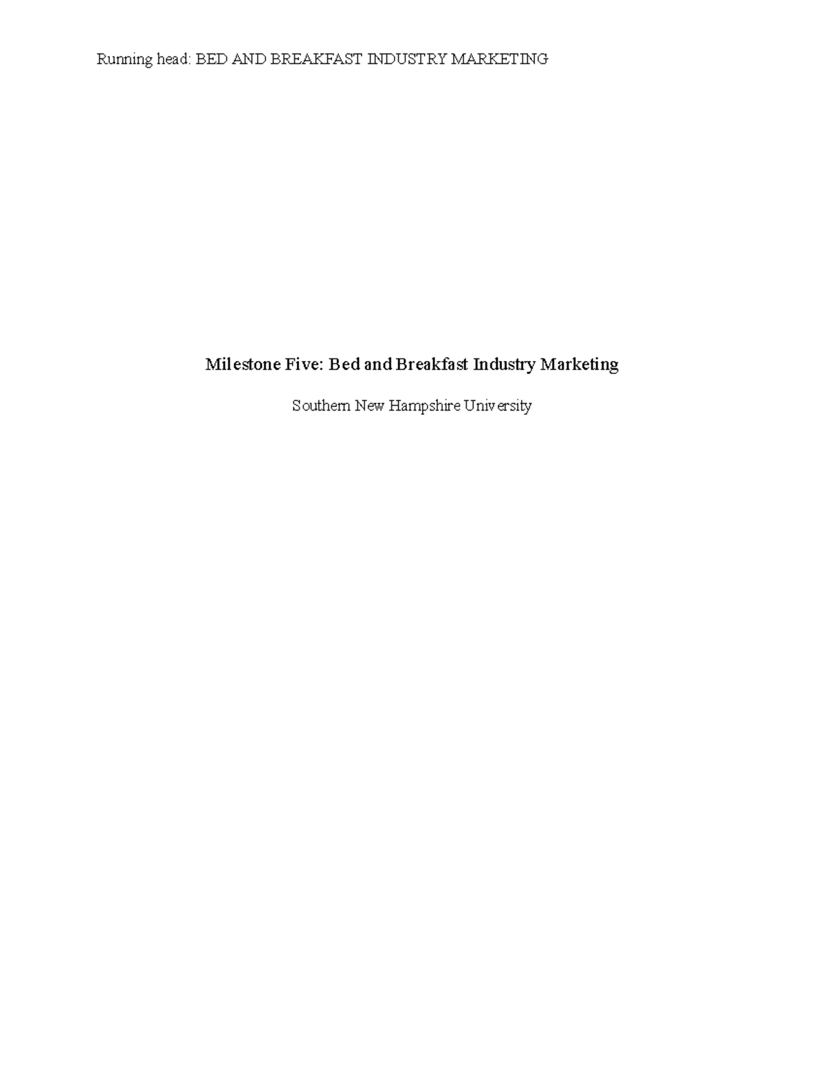 Milestone five Running head BED AND BREAKFAST INDUSTRY MARKETING Milestone Five Bed and
