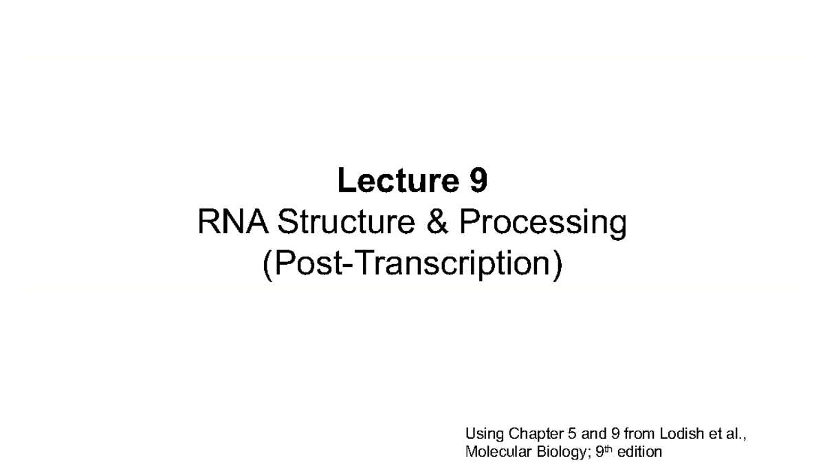 Lecture 9 RNA Structure-Processing (11OCT2022) - Lecture 9 RNA ...