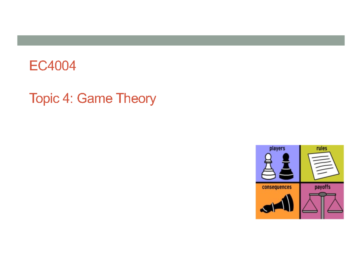04 Game Theory Full EC Topic 4 Game Theory Game theory Aims / Learning Objectives Understand