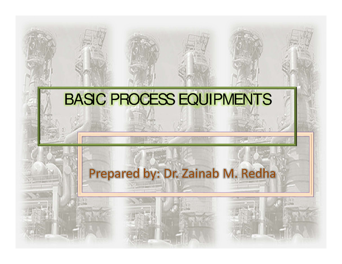 9 - Lec note - BASIC PROCESS EQUIPMENTS Prepared by: Dr. Zainab M ...